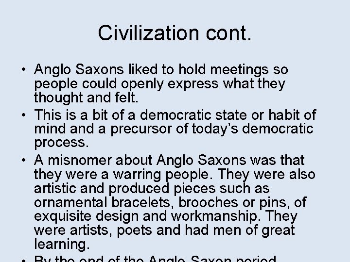 Civilization cont. • Anglo Saxons liked to hold meetings so people could openly express