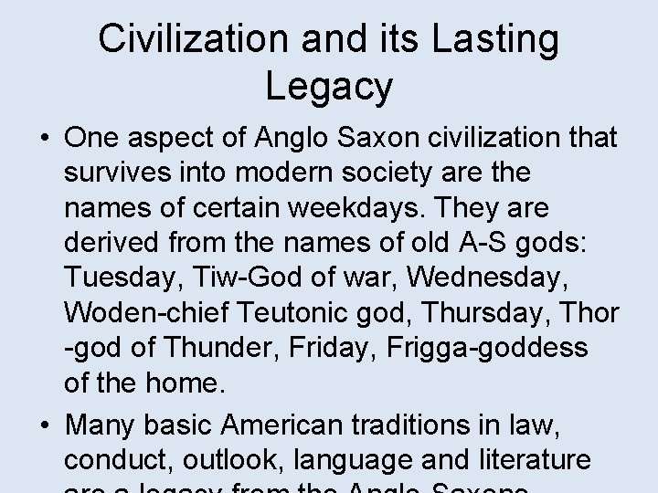 Civilization and its Lasting Legacy • One aspect of Anglo Saxon civilization that survives