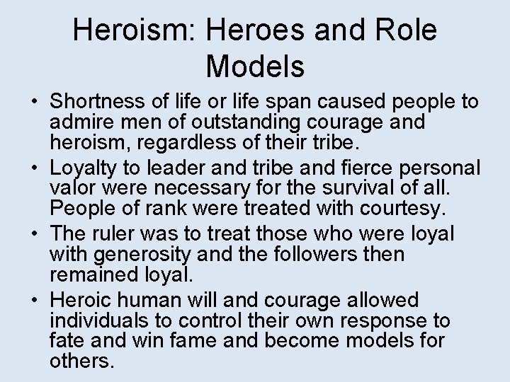 Heroism: Heroes and Role Models • Shortness of life or life span caused people