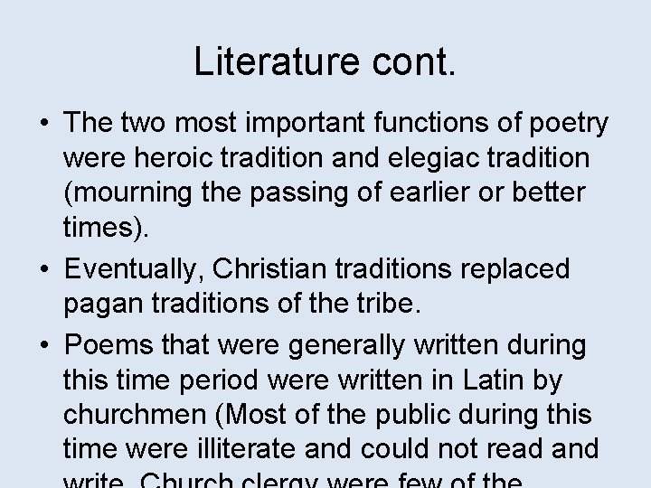 Literature cont. • The two most important functions of poetry were heroic tradition and