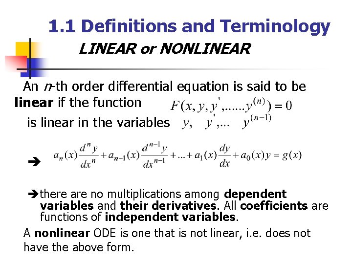 1. 1 Definitions and Terminology LINEAR or NONLINEAR An n-th order differential equation is