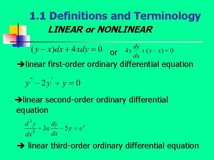 1. 1 Definitions and Terminology LINEAR or NONLINEAR or linear first-order ordinary differential equation