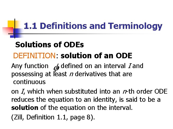 1. 1 Definitions and Terminology Solutions of ODEs DEFINITION: solution of an ODE Any