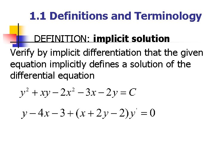 1. 1 Definitions and Terminology DEFINITION: implicit solution Verify by implicit differentiation that the