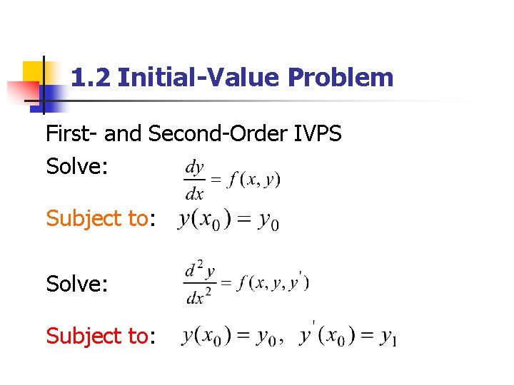 1. 2 Initial-Value Problem First- and Second-Order IVPS Solve: Subject to: 