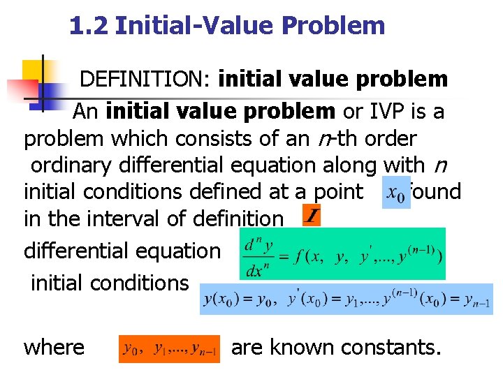 1. 2 Initial-Value Problem DEFINITION: initial value problem An initial value problem or IVP