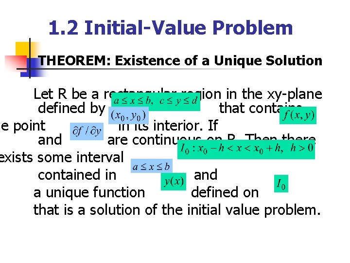 1. 2 Initial-Value Problem THEOREM: Existence of a Unique Solution Let R be a