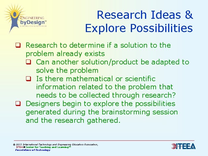 Research Ideas & Explore Possibilities q Research to determine if a solution to the