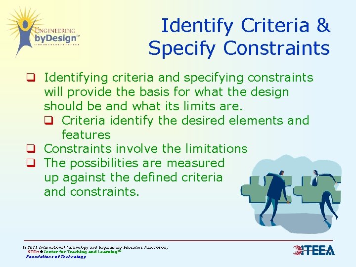 Identify Criteria & Specify Constraints q Identifying criteria and specifying constraints will provide the