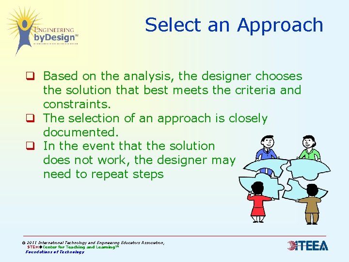 Select an Approach q Based on the analysis, the designer chooses the solution that