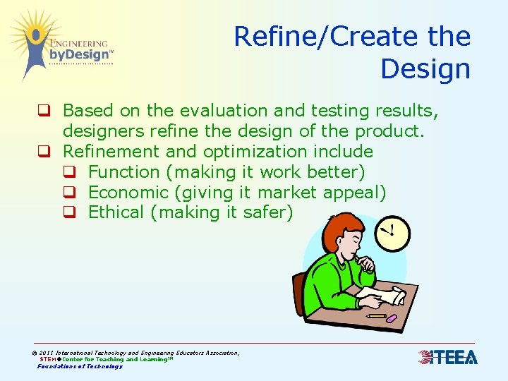 Refine/Create the Design q Based on the evaluation and testing results, designers refine the