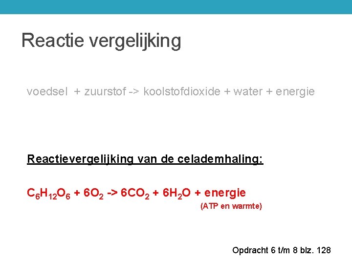 Reactie vergelijking voedsel + zuurstof -> koolstofdioxide + water + energie Reactievergelijking van de