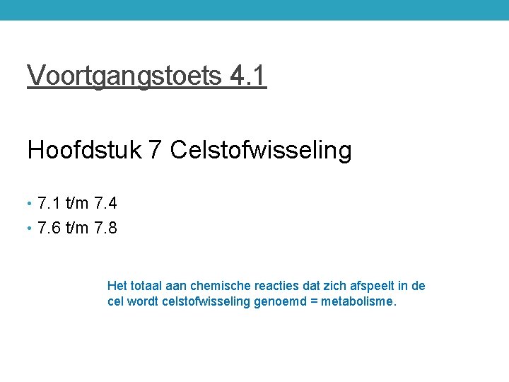 Voortgangstoets 4. 1 Hoofdstuk 7 Celstofwisseling • 7. 1 t/m 7. 4 • 7.