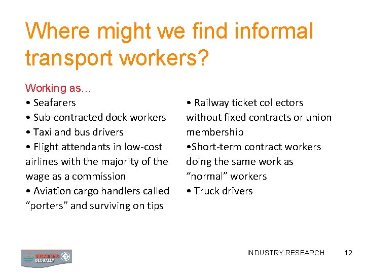 Where might we find informal transport workers? Working as… • Seafarers • Sub-contracted dock