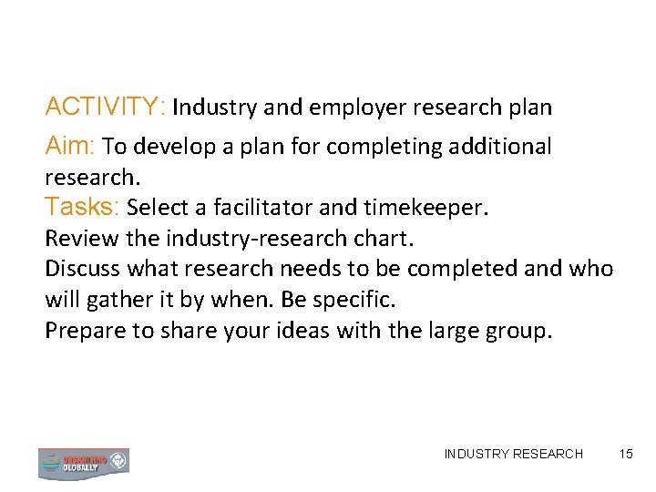 ACTIVITY: Industry and employer research plan Aim: To develop a plan for completing additional