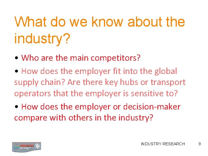 What do we know about the industry? • Who are the main competitors? •