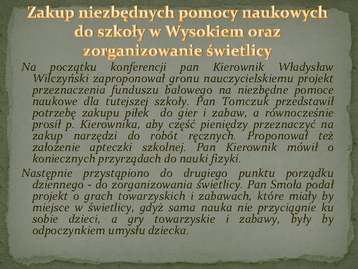 Zakup niezbędnych pomocy naukowych do szkoły w Wysokiem oraz zorganizowanie świetlicy Na początku konferencji