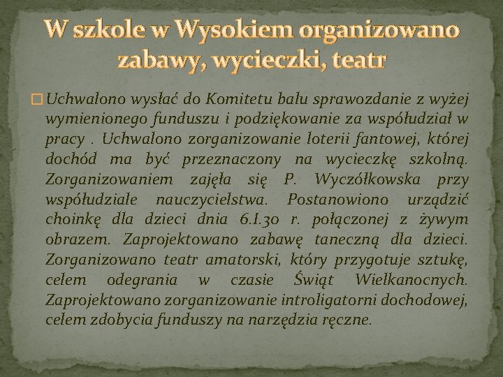 W szkole w Wysokiem organizowano zabawy, wycieczki, teatr � Uchwalono wysłać do Komitetu balu