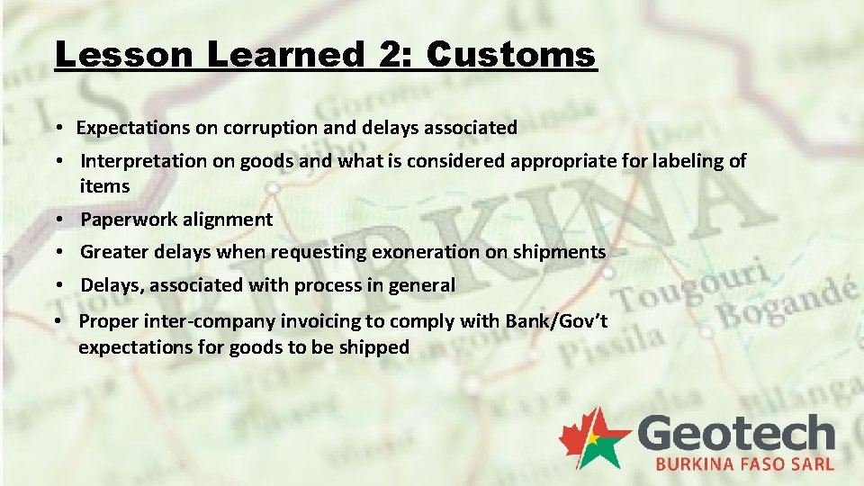 Lesson Learned 2: Customs • Expectations on corruption and delays associated • Interpretation on