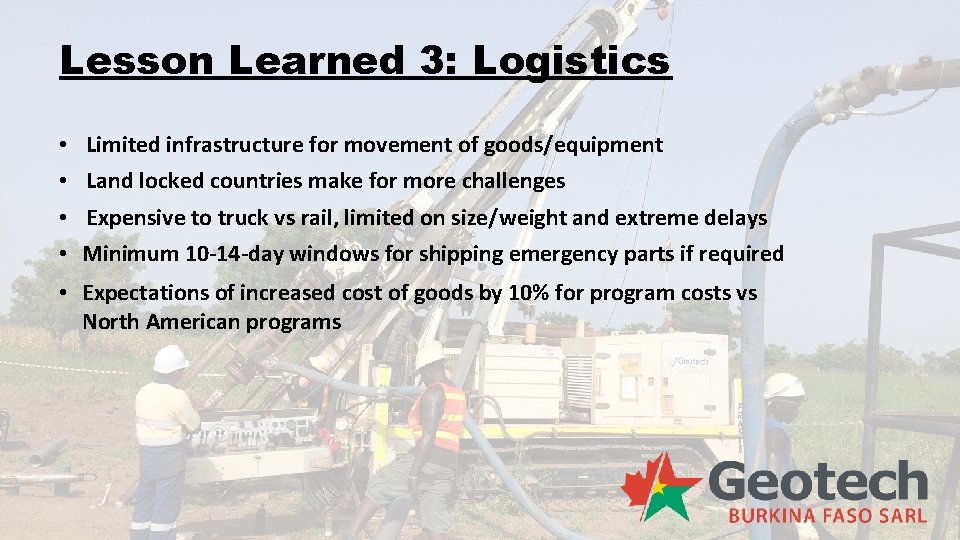 Lesson Learned 3: Logistics • • Limited infrastructure for movement of goods/equipment Land locked