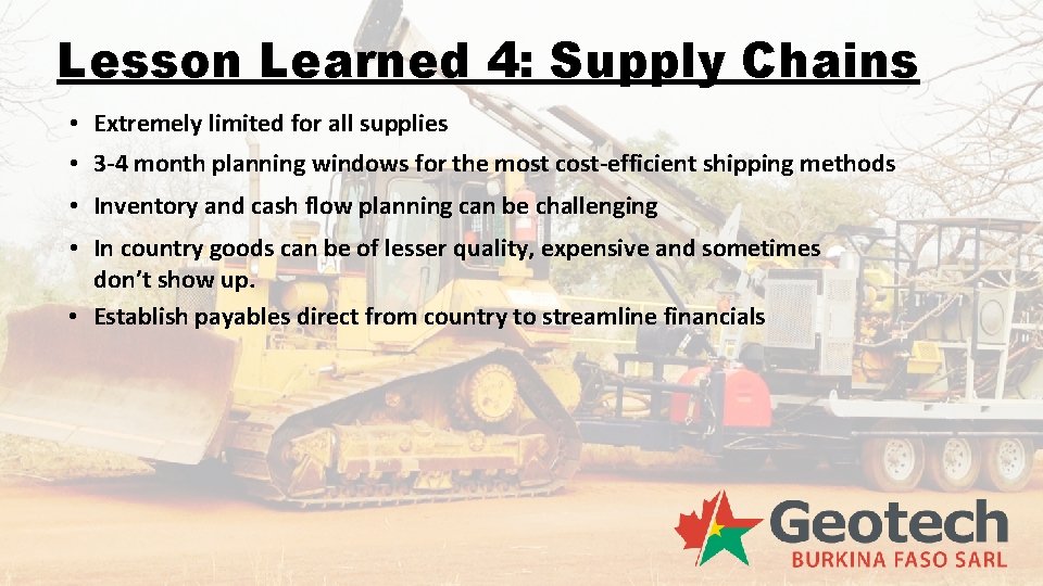 Lesson Learned 4: Supply Chains • Extremely limited for all supplies • 3 -4