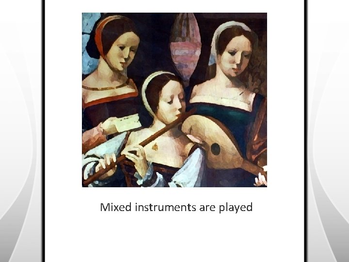 Mixed instruments are played 