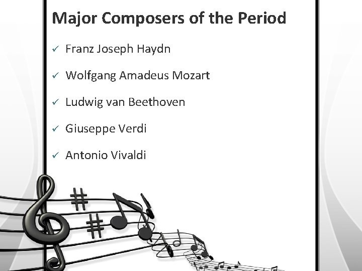Major Composers of the Period ü Franz Joseph Haydn ü Wolfgang Amadeus Mozart ü