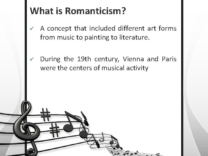 What is Romanticism? ü A concept that included different art forms from music to