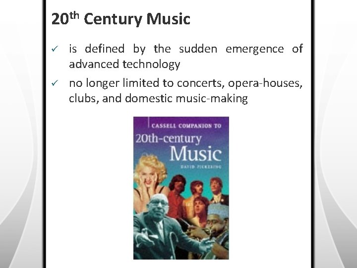 20 th Century Music ü ü is defined by the sudden emergence of advanced