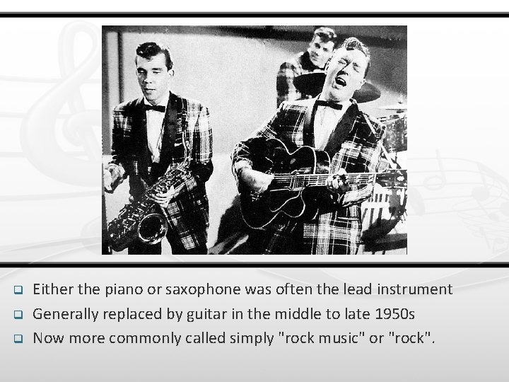 q q q Either the piano or saxophone was often the lead instrument Generally