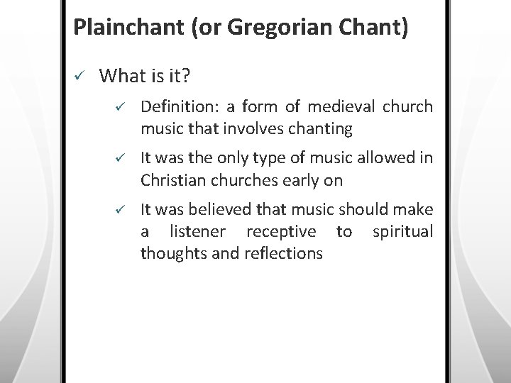 Plainchant (or Gregorian Chant) ü What is it? ü Definition: a form of medieval