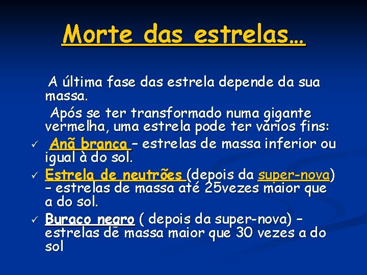 Morte das estrelas… ü ü ü A última fase das estrela depende da sua Morte das estrelas… ü ü ü A última fase das estrela depende da sua