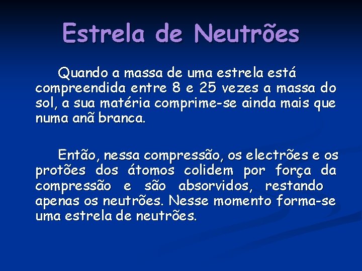 Estrela de Neutrões Quando a massa de uma estrela está compreendida entre 8 e Estrela de Neutrões Quando a massa de uma estrela está compreendida entre 8 e