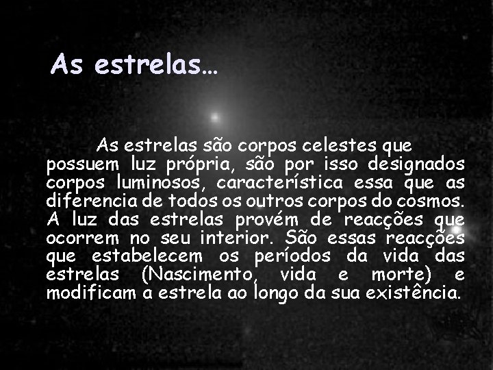 As As estrelas… As estrelas são corpos celestes que possuem As estrelas celestes que As As estrelas… As estrelas são corpos celestes que possuem As estrelas celestes que