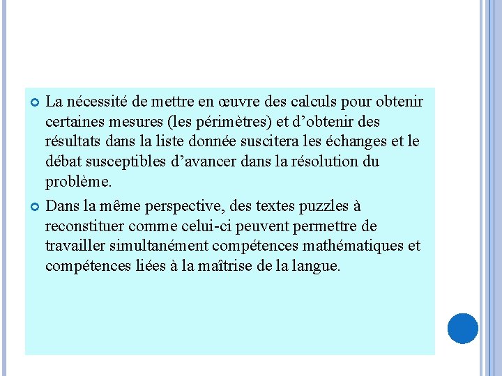 La nécessité de mettre en œuvre des calculs pour obtenir certaines mesures (les périmètres)