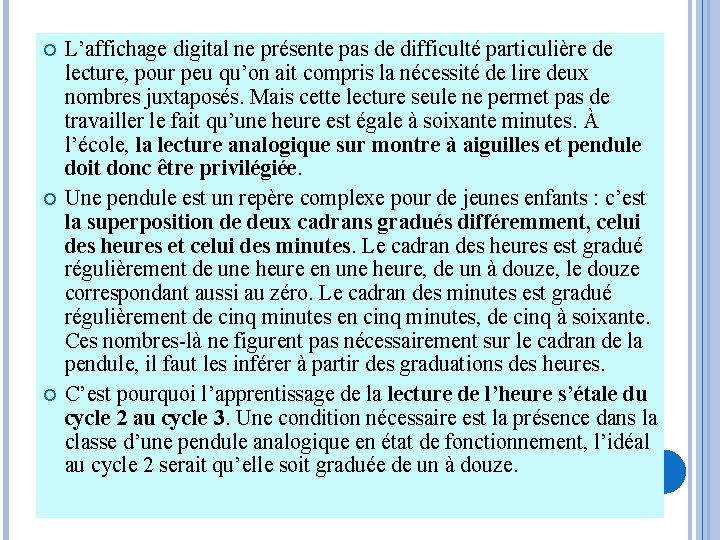  L’affichage digital ne présente pas de difficulté particulière de lecture, pour peu qu’on