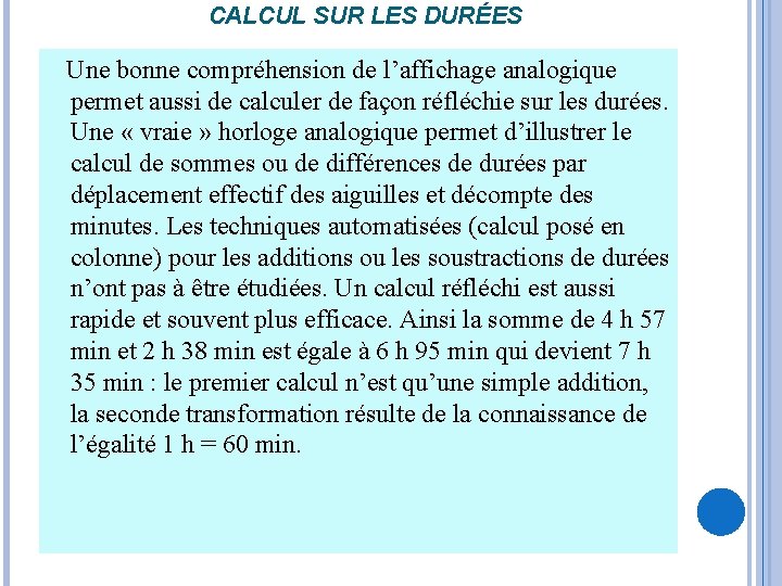 CALCUL SUR LES DURÉES Une bonne compréhension de l’affichage analogique permet aussi de calculer