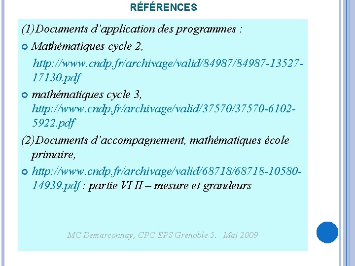 RÉFÉRENCES (1)Documents d’application des programmes : Mathématiques cycle 2, http: //www. cndp. fr/archivage/valid/84987 -1352717130.