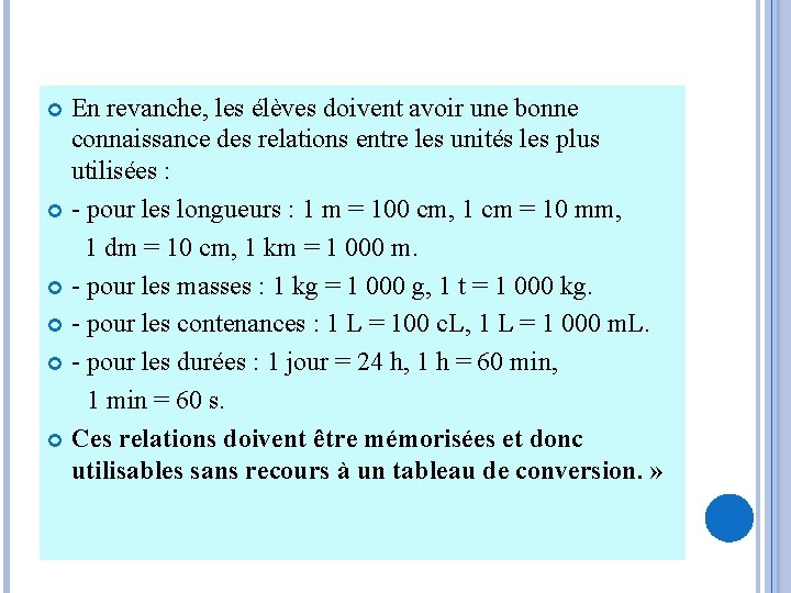 En revanche, les élèves doivent avoir une bonne connaissance des relations entre les unités