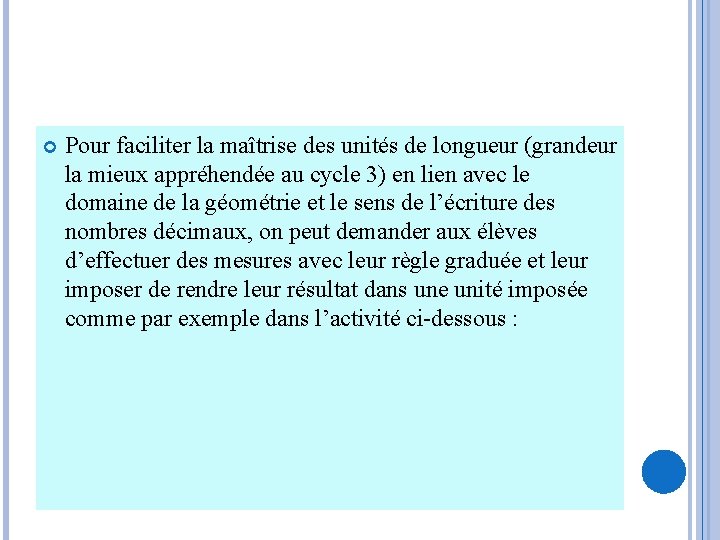  Pour faciliter la maîtrise des unités de longueur (grandeur la mieux appréhendée au