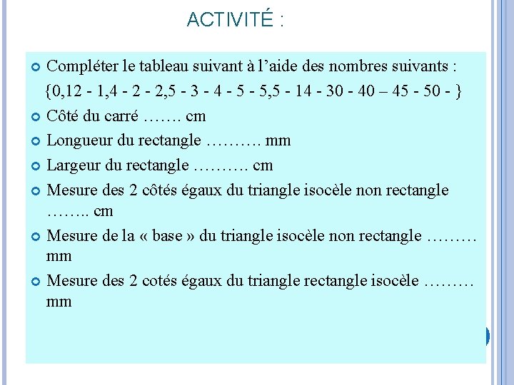 ACTIVITÉ : Compléter le tableau suivant à l’aide des nombres suivants : {0, 12