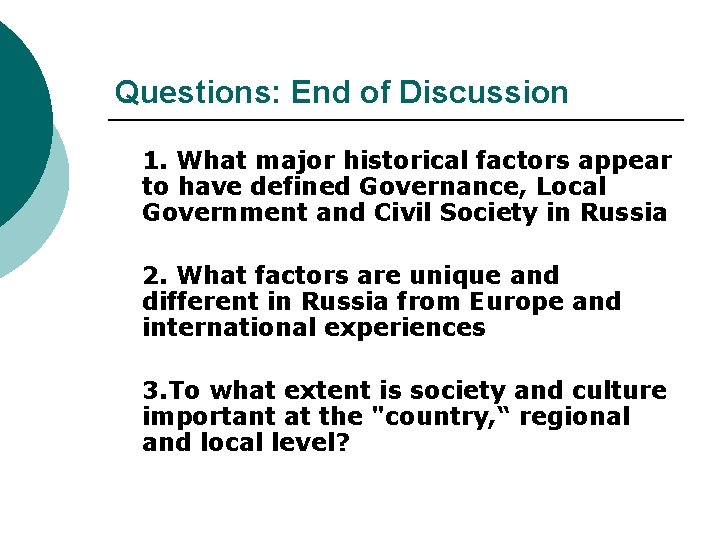 Questions: End of Discussion 1. What major historical factors appear to have defined Governance,