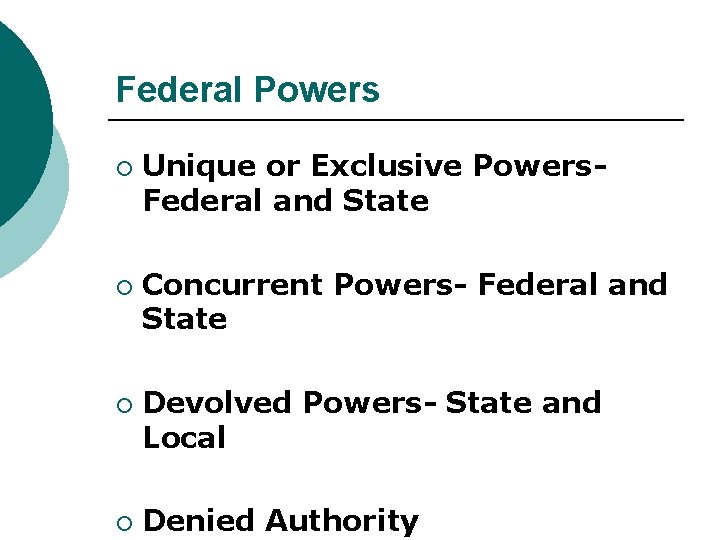 Federal Powers ¡ ¡ Unique or Exclusive Powers. Federal and State Concurrent Powers- Federal