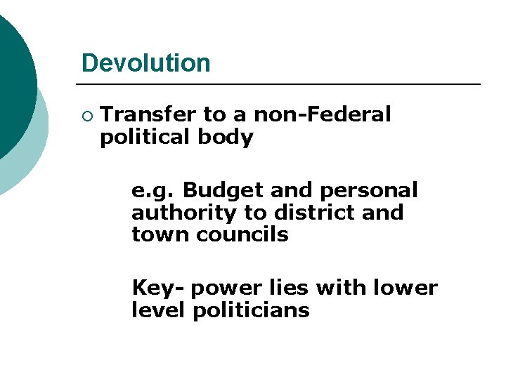 Devolution ¡ Transfer to a non-Federal political body e. g. Budget and personal authority