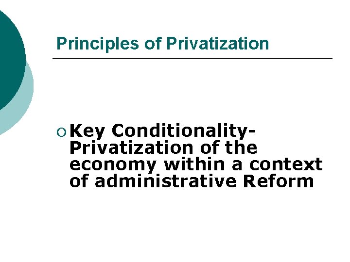 Principles of Privatization ¡ Key Conditionality. Privatization of the economy within a context of