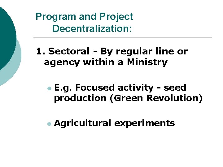 Program and Project Decentralization: 1. Sectoral - By regular line or agency within a