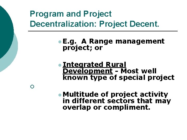 Program and Project Decentralization: Project Decent. l E. g. A Range management project; or