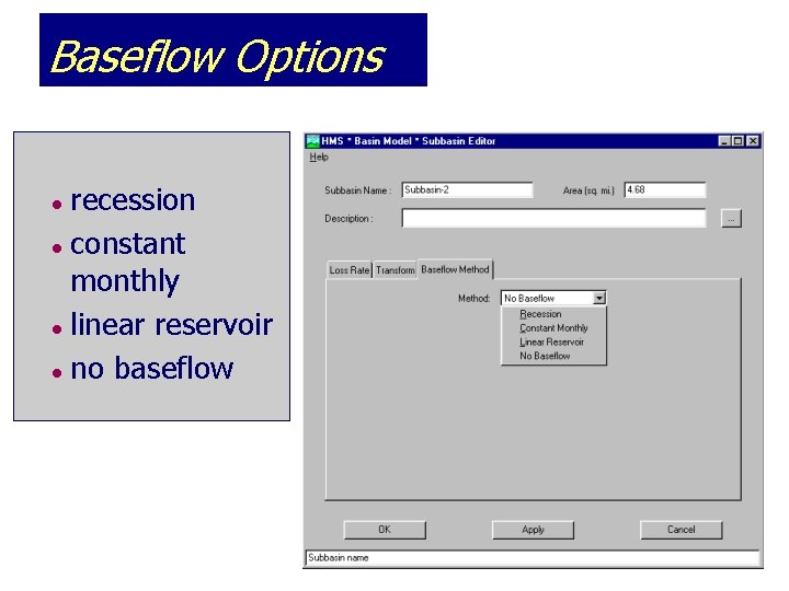 Baseflow Options recession l constant monthly l linear reservoir l no baseflow l 