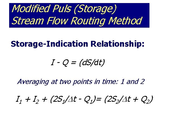 Modified Puls (Storage) Stream Flow Routing Method Storage-Indication Relationship: I - Q = (d.