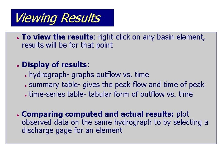 Viewing Results l l To view the results: right-click on any basin element, results